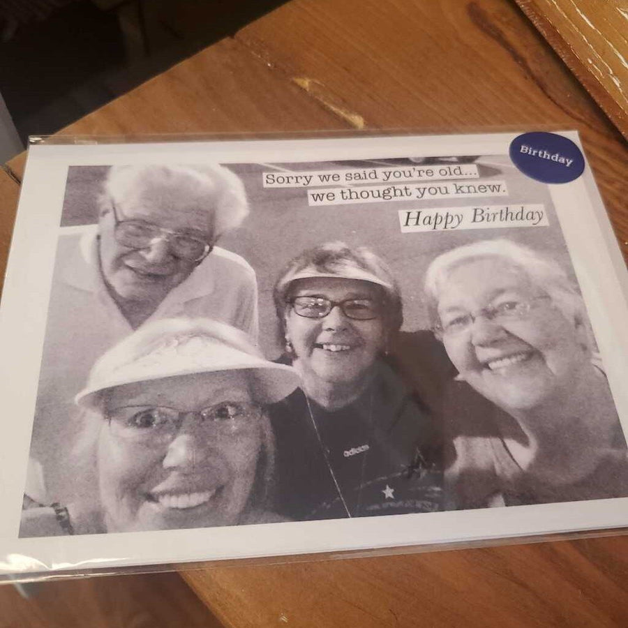 Greeting Card-Sorry, we said you’re old