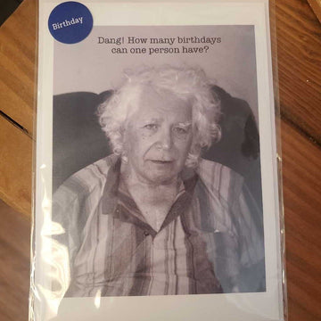 Greeting Card- Dang How Many Birthdays