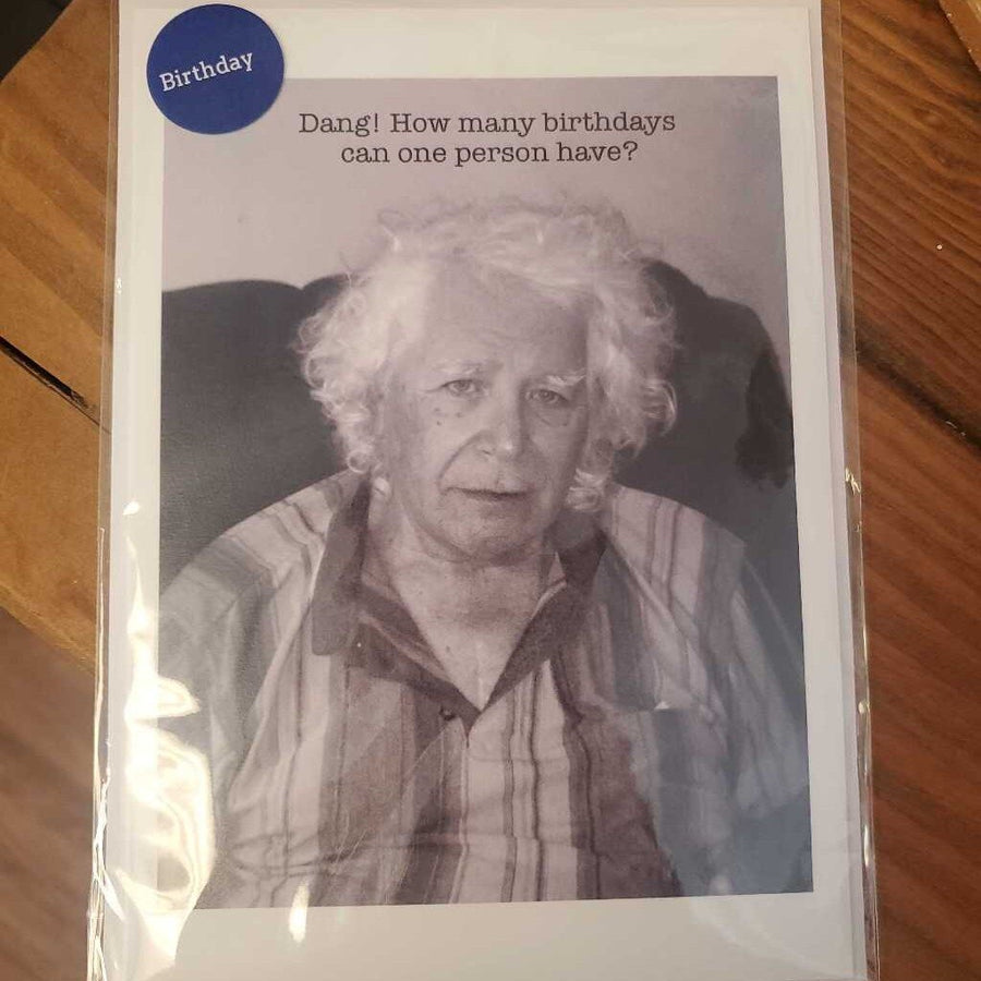 Greeting Card- Dang How Many Birthdays
